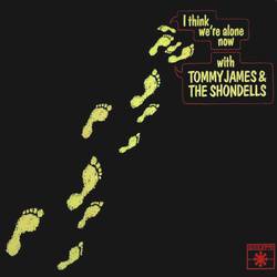 Tommy James And The Shondells : I Think We're Alone Now